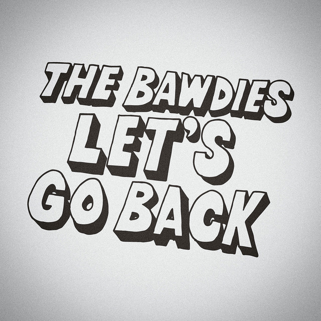 LET'S GO BACK - THE BAWDIES
